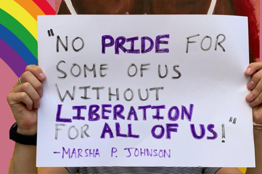 "No pride for some of us, without liberation for all of us"